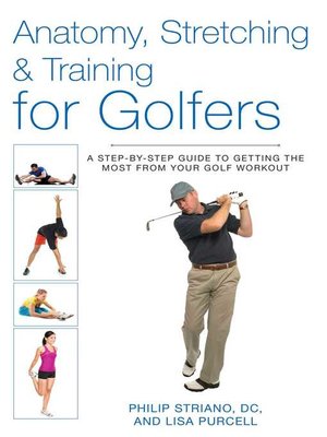 cover image of Anatomy, Stretching & Training for Golfers: a Step-by-Step Guide to Getting the Most from Your Golf Workout